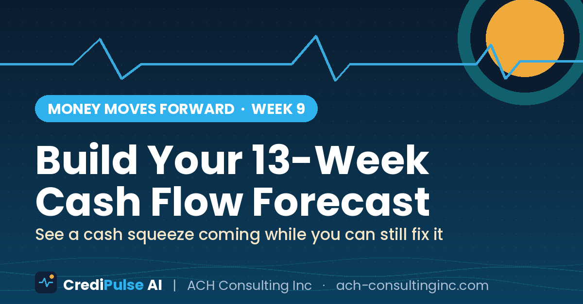 Build your 13-week cash flow forecast — Week 9